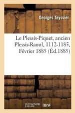 Le Plessis-Piquet, Ancien Plessis-Raoul, 1112-1185. Fevrier 1885. af Teyssier