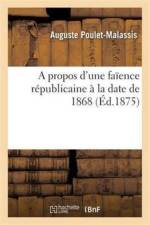Propos d'Une Faience Republicaine A La Date de 1868 af Auguste Poulet-Malassis