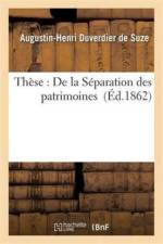 These: de la Separation Des Patrimoines af Duverdier de Suze