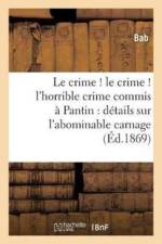 Le Crime ! Le Crime ! l'Horrible Crime Commis A Pantin af Bab