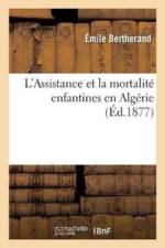 L'Assistance Et La Mortalite Enfantines En Algerie, Par Le Docteur E. Bertherand, af Emile Bertherand