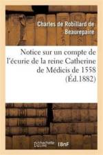 Notice Sur Un Compte de l'Ecurie de la Reine Catherine de Medicis de 1558 af Charles De Beaurepaire