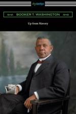 Up from Slavery af Booker T Washington
