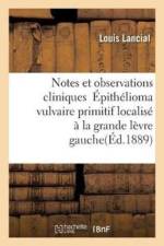 Notes Et Observations Cliniques Epithelioma Vulvaire Primitif Localise A La Grande Levre Gauche af Louis Lancial