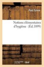 Notions Elementaires d'Hygiene af Paul Faivre