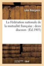 Federation Nationale de la Mutualite Francaise: Deux Discours af Leon Bourgeois