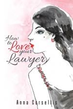 How to Love your Lawyer af Anna Corsellis