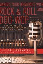 Making Your Memories with Rock & Roll and Doo-Wop af J C De Ladurantey