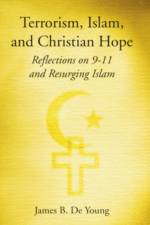Terrorism, Islam, and Christian Hope af James De Young