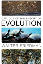 Critique of the Theory of Evolution af Walter Friedman