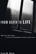 From Death to Life af Scott W Block