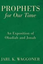 Prophets for Our Time af Jarl K Waggoner