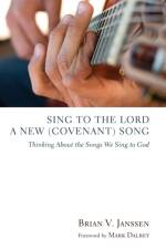 Sing to the Lord a New (Covenant) Song af Brian V Janssen