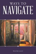 Ways to Navigate af Walter Lacey