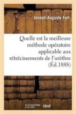 Quelle Est La Meilleure Methode Operatoire Applicable Aux Retrecissements de l'Urethre af Joseph-Auguste Fort