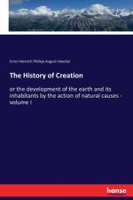 History of Creation af Ernst Heinrich Philipp August Haeckel