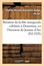 Relation de la Fete Inaugurale Celebree A Domremy Le 10 Septembre 1820 En l'Honneur de Jeanne d'Arc af Charles Nicolas Alexandre Haldat Du Lys