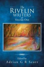 Rivelin Writers - Volume One af Adrian G R Scott