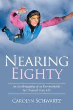 Nearing Eighty af Carolyn Schwartz