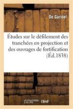 Le Defilement Des Tranchees En Projection Et Sur Le Defilement Des Ouvrages de Fortification af Garidel