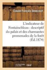 L'Indicateur de Fontainebleau: Itineraire af Claude-Francois Denecourt