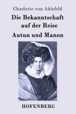 Bekanntschaft auf der Reise / Autun und Manon af Charlotte Von Ahlefeld