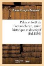 Le Palais Et La Foret de Fontainebleau, Guide Historique Et Descriptif af Claude-Francois Denecourt