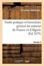 Traite Pratique Et Formulaire General Du Notariat de France Et d'Algerie. Tome 3 af Anselme Defrénois