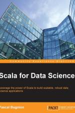 Scala for Data Science af Pascal Bugnion