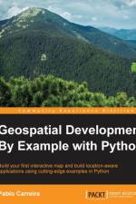 Geospatial Development By Example with Python af Pablo Carreira