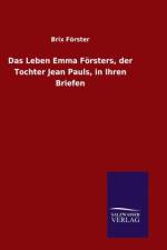 Leben Emma Foersters, der Tochter Jean Pauls, in Ihren Briefen af Brix Foerster