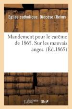 Mandement Pour Le Careme de 1865. Sur Les Mauvais Anges. af Eglise Catholique Diocese (Reims
