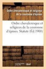 Ordre Chevaleresque Et Religieux de la Couronne d'Epines. Statuts af Ordre Chevaleresque