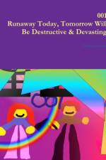 001 Runaway Today, Tomorrow Will be Destructive & Devasting af Nelson Amador