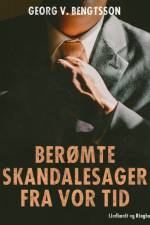 Berømte skandalesager fra vor tid