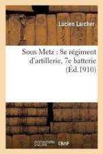 Sous Metz: 8e Regiment d'Artillerie, 7e Batterie af Larcher