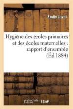 Hygiene Des Ecoles Primaires Et Des Ecoles Maternelles af Emile Javal