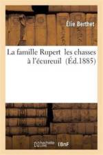 La Famille Rupert Suivi de Mes Chasses A l'Ecureuil af Élie Berthet