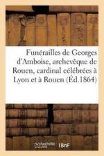 Funerailles de Georges d'Amboise, Archeveque de Rouen, Cardinal Celebrees A Lyon Et A Rouen, af Édouard Frère