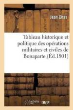Tableau Historique Et Politique Des Operations Militaires Et Civiles de Bonaparte, Premier Consul af Jean Chas