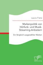 Markenpolitik von Hoerfunk- und Musik-Streaming-Anbietern af Laura Fietz