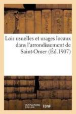 Lois Usuelles Et Usages Locaux Dans l'Arrondissement de Saint-Omer af Sans Auteur