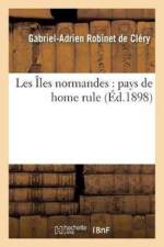 Les Iles Normandes: Pays de Home Rule af Gabriel-Adrien Robinet de Clery
