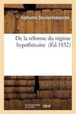 de la Reforme Du Regime Hypothecaire af Decourdemanche-A
