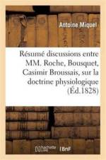 Resume Des Discussions Qui Ont Eu Lieu Entre MM. Roche, Bousquet, Casimir Broussais Et Miquel af Miquel-A