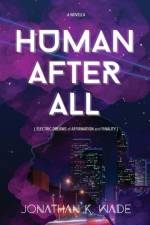 Human After All af Jonathan K Wade