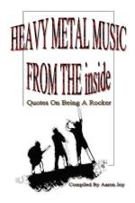 Heavy Metal Music from the Inside: Quotes on Being A Rocker af Aaron Joy