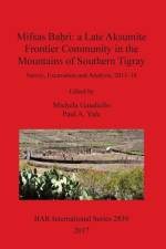 Mifsas Ba?ri: a Late Aksumite Frontier Community in the Mountains of Southern Tigray