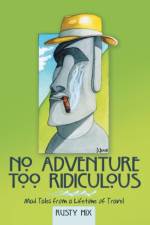 No Adventure Too Ridiculous af Rusty Hix