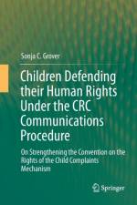 Children Defending their Human Rights Under the CRC Communications Procedure af Sonja C. Grover
